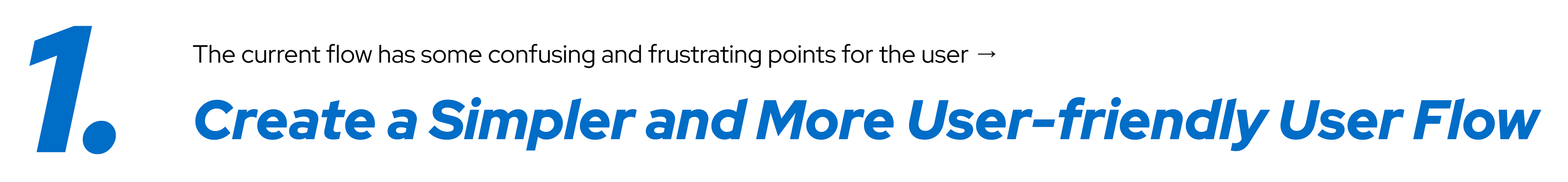 Create a Simpler and More User-friendly User Flow
